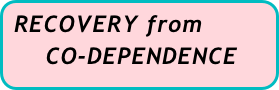 RECOVERY from 
     CO-DEPENDENCE