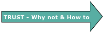 TRUST - Why not & How to