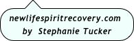 newlifespiritrecovery.com 
     by  Stephanie Tucker       
