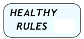 HEALTHY  
   RULES  -->>