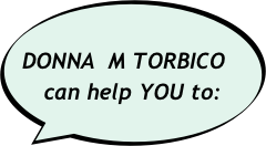 
DONNA  M TORBICO     
   can help YOU to: